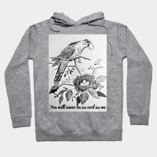 you will never be as cool as me Hoodie